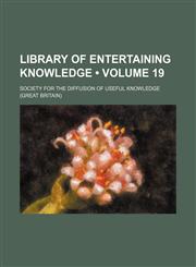 Library of entertaining knowledge (Volume 19),1150149884,9781150149887
