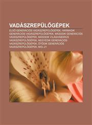 Vadaszrepul Gepek Els Generacios Vadaszrepul Gepek, Harmadik Generacios Vadaszrepul Gepek, Masodik Generacios Vadaszrepul Gepek,1233352938,9781233352937