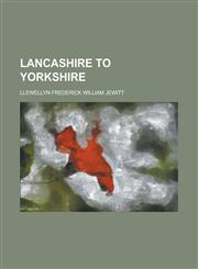Lancashire to Yorkshire,1236772954,9781236772954