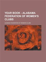 Year Book - Alabama Federation of Women's Clubs,1130401715,9781130401714