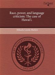 Race, power, and language criticism The case of Hawai'i.,124368142X,9781243681423