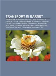 Transport in Barnet Thameslink, Northern line, List of night buses in London, List of London school bus routes, Charing Cross,1156641160,9781156641163