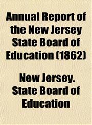 Annual Report of the New Jersey State Board of Education (1862),1153285932,9781153285933