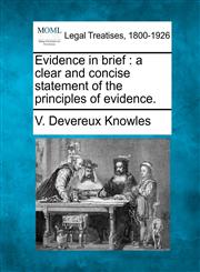Evidence in brief a clear and concise statement of the principles of evidence.,1240125453,9781240125456