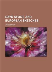 Days afoot, and European sketches,1231193964,9781231193969
