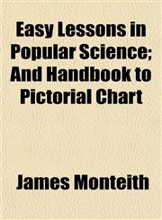 Easy Lessons in Popular Science; And Handbook to Pictorial Chart,1152517422,9781152517424