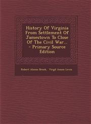 History Of Virginia From Settlement Of Jamestown To Close Of The Civil War... - Primary Source Edition,1295619415,9781295619412