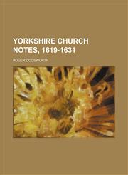 Yorkshire Church Notes, 1619-1631,1130388093,9781130388091