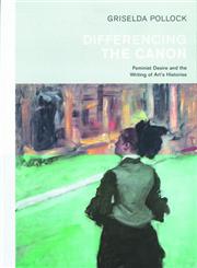 Differencing the Canon Feminism and the Writing of Art's Histories,0415067006,9780415067003