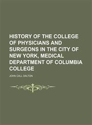 History of the College of Physicians and Surgeons in the City of New York, Medical Department of Columbia College,1150145803,9781150145803