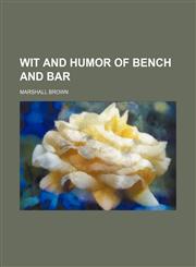 Wit and humor of bench and bar,1154936589,9781154936582
