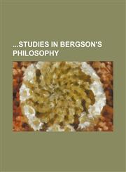 Studies in Bergson's Philosophy Volume 1,1458850498,9781458850492