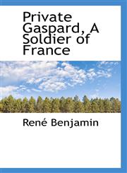 Private Gaspard, A Soldier of France,1117049922,9781117049922