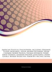 Articles On American Political Philosophers, including Benjamin Tucker, Mortimer J. Adler, Murray Rothbard, Noam Chomsky, Robert Nozick, Thomas Jefferson, Henry David Thoreau, Lysander Spooner, John Rawls, Henry George, Murray Bookchin,1244055344,9781244055346