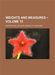 Weights and Measures (Volume 15 ),1235257940,9781235257940