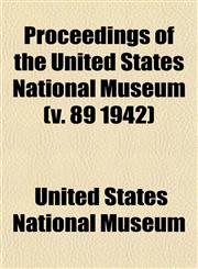 Proceedings of the United States National Museum (v. 89 1942),1153113104,9781153113106