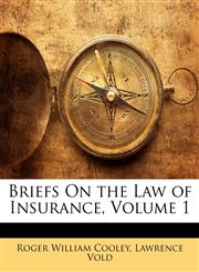 Briefs On the Law of Insurance, Volume 1,117451339X,9781174513398