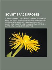 Soviet Space Probes Luna Programme, Lunokhod Programme, Soviet Mars Missions, Soviet Venus Missions, Vega Program, Zond Program, Venera, L,1157944787,9781157944782