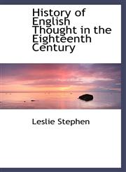 History of English Thought in the Eighteenth Century,1113761741,9781113761743