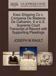 Esso Shipping Co v. Compania De Maderas De Caibarien, S a U.S. Supreme Court Transcript of Record with Supporting Pleadings,1270412299,9781270412298