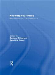 Knowing Your Place Rural Identity and Cultural Hierarchy,0415915449,9780415915441