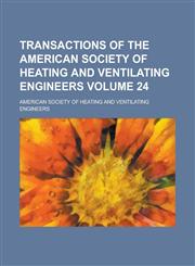 Transactions of the American Society of Heating and Ventilating Engineers Volume 24,1236843053,9781236843050