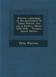 Warren; A Genealogy of the Descendants of James Warren Who Was in Kittery, Maine, 1652-1656; - Primary Source Edition,1293644706,9781293644706