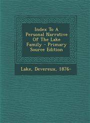 Index To A Personal Narrative Of The Lake Family - Primary Source Edition,1294076086,9781294076087