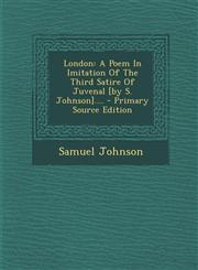 London A Poem in Imitation of the Third Satire of Juvenal [By S. Johnson].... - Primary Source Edition,129349349X,9781293493496