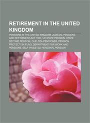 Retirement in the United Kingdom Pensions in the United Kingdom, Judicial Pensions and Retirement Act 1993, UK State Pension,1155991249,9781155991245