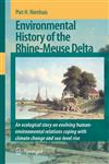 Environmental History of the Rhine-Meuse Delta An ecological story on evolving human-environmental relations coping with climate change and sea-level rise,1402082118,9781402082115