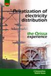 Privatization of Electricity Distribution The Orissa Experience 2nd Edition,8179930076,9788179930076