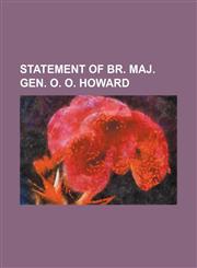 Statement of Br. Maj. Gen. O. O. Howard,1154377660,9781154377668
