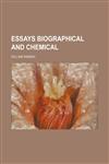 Essays Biographical and Chemical,1459046757,9781459046757