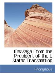 Message From the President of the U States Transmitting,1115334603,9781115334600