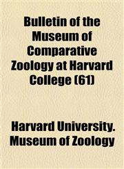 Bulletin of the Museum of Comparative Zoology at Harvard College (61),1154651878,9781154651874