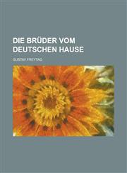 Die Bruder Vom Deutschen Hause,1153569892,9781153569897