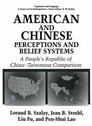 American and Chinese Perceptions and Belief Systems A People's Republic of China-Taiwanese Comparison,0306449803,9780306449802