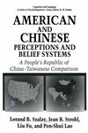 American and Chinese Perceptions and Belief Systems A People's Republic of China-Taiwanese Comparison,0306449803,9780306449802