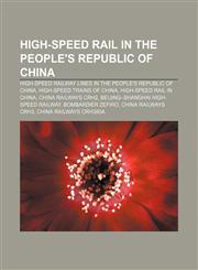 High-speed rail in the People's Republic of China High-speed railway lines in the People's Republic of China, High-speed trains of China,1156492572,9781156492574