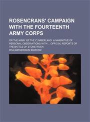 Rosencrans' Campaign With the Fourteenth Army Corps; Or the Army of the Cumberland a Narrative of Personal Observations With Official Reports of the Battle of Stone River,1150285281,9781150285288