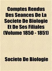 Comptes Rendus Des Séances De La Société De Biologie Et De Ses Filiales (Volume 1850 - 1851),1153461285,9781153461283