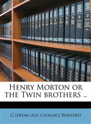 Henry Morton or the Twin brothers ..,1175540064,9781175540065