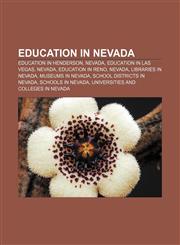 Education in Nevada Education in Henderson, Nevada, Education in Las Vegas, Nevada, Education in Reno, Nevada, Libraries in Nevada,1157822541,9781157822547