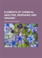 Elements of Chemical Analysis, Inorganic and Organic,1152519824,9781152519824