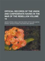 Official Records of the Union and Confederate Navies in the War of the Rebellion Volume 15,123409522X,9781234095222