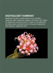 Digitaaliset kamerat Kamerapuhelimet, Canon Digital IXUS, IPhone 4, Samsung i9000, Game Boy Camera, Olympus E-420, Nokia N8, Nokia N95,1231844558,9781231844557