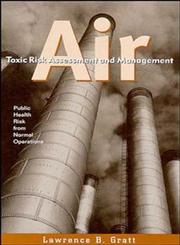 Air Toxic Risk Assessment and Management Public Health Risk from Normal Operations,047128498X,9780471284987