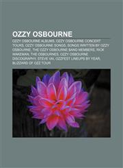 Ozzy Osbourne Ozzy Osbourne albums, Ozzy Osbourne concert tours, Ozzy Osbourne songs, Songs written by Ozzy Osbourne,1157641334,9781157641339