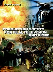 Production Safety for Film, Television and Video,0240515315,9780240515311